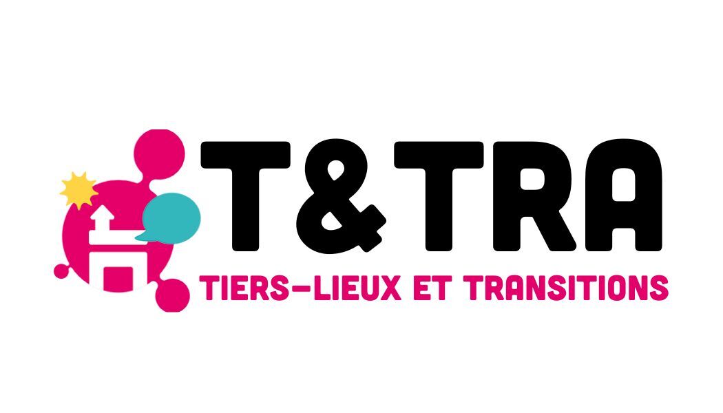 Tiers-Lieux et Transitions | Association T&TRA